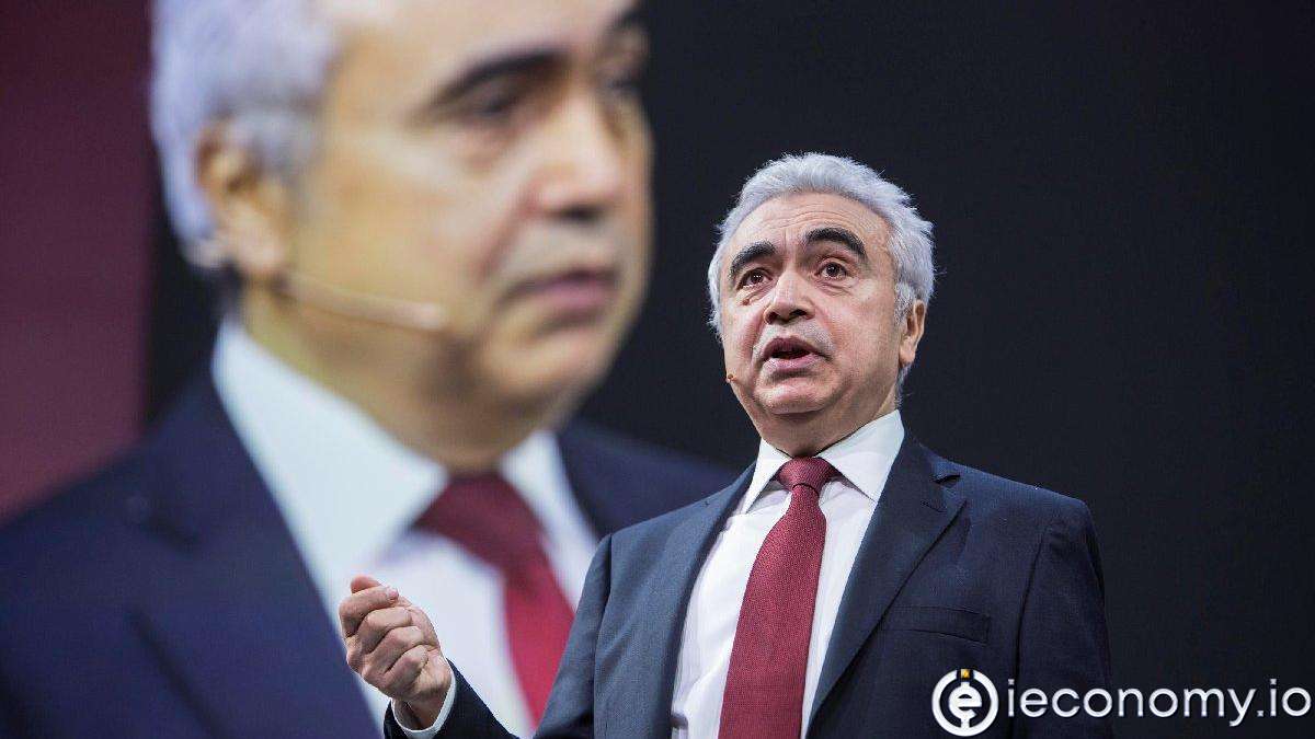 UEA Başkanı Fatih Birol: ‘’Enerji Krizi Daha da Büyüyecek’’