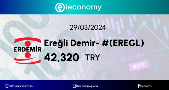 29 Mart 2024 Ereğli Demir ve Çelik Fabrikaları T.A.Ş. (EREGL) Hisse Senedi Analiz ve İncelemesi.