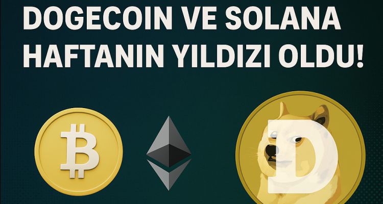 Kripto Piyasaları Coştu: Dogecoin Ve Solana Haftanın Yıldızı